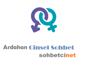 Ardahan Cinsel Sohbet